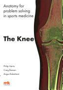 Philip Harris, Philip F. Harris, MD MB ChB MSc (Prof.), Craig Ranson, Angus Robertson — Anatomy for Problem Solving in Sports Medicine: The Knee