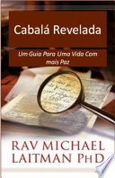 Laitman, Michael — A Cabala Revelada: O Guia da Pessoa Comum para uma Vida Mais Tranquila (Portuguese Edition)