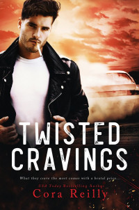 Cora Reilly — Twisted Cravings