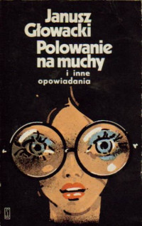 Janusz Głowacki — Polowanie na muchy i inne opowiadania