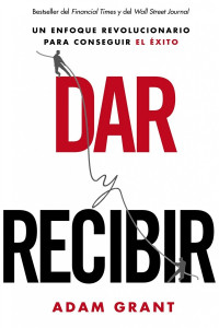 Adam Grant — Dar y recibir