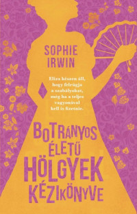 Sophie Irwin — Botrányos életű hölgyek kézikönyve