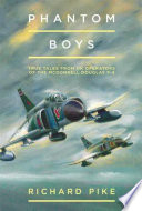 Richard Pike, Roger Colebrook — Phantom Boys: True Tales from Aircrew of the McDonnell Douglas F-4 Fighter-Bomber