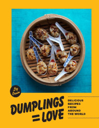 Liz Crain — Dumplings Equal Love : Delicious Recipes from Around the World