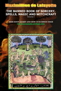 Jean-Maximillien de La Croix de Lafayette  — The Banned Book of Sorcery, Spells, Magic and Witchcraft, Volume I.