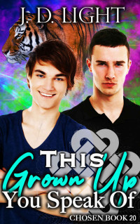J. D. Light — This Grown Up You Speak Of: Chosen Book 20