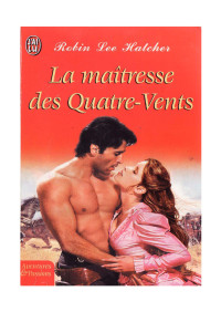 Robin Lee Hatcher — La maitresse des Quatre-Vents-Robin Lee Hatcher