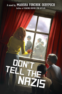 Marsha Forchuk Skrypuch [Forchuk Skrypuch, Marsha] — Don't Tell the Nazis