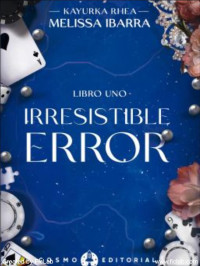 KayurkaRhea - Melissa Ibarra — Irresistible Error - COMPLETO