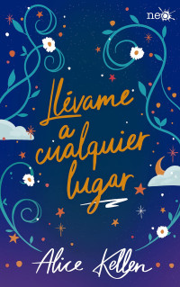 Alice Kellen — Llévame a cualquier lugar