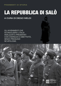 Diego Meldi — La repubblica di Salò (Frammenti di storia) (Italian Edition)