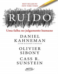 Daniel Kahneman, Olivier Sibony, Cass R. Sunstein  — Ruído