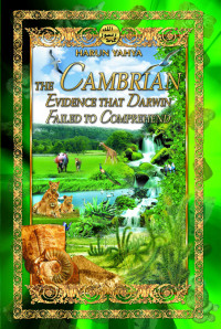 Harun Yahya — The Cambrian Evidence that Darwin Failed to Comprehend