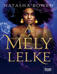 Natasha Bowen — A mély lelke