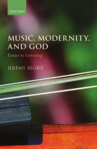 Begbie, Jeremy. — Music, Modernity, and God