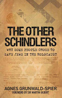Agnes Grunwald-Spier — The Other Schindlers: Why Some People Chose to Save Jews in the Holocaust