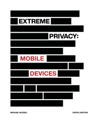 Michael Bazzell — Extreme Privacy: Mobile Devices