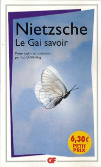 Friedrich Wilhelm Nietzsche — Le gai savoir