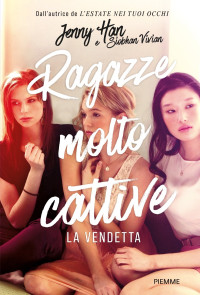 Jenny Han, Siobhan Vivian — Ragazze molto cattive - La vendetta
