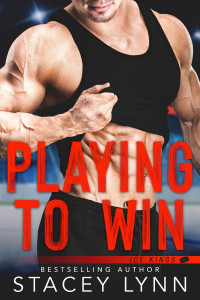 Stacey Lynn — Playing To Win (Ice Kings #1)