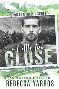 Rebecca Yarros — A Little Too Close