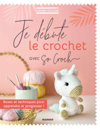 Marie Clesse — Je débute le crochet : Bases et techniques pour apprendre et progresser !