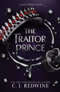 C. J. Redwine — The Traitor Prince (Ravenspire #3)