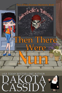 Dakota Cassidy [Cassidy, Dakota] — Then There Were Nun: Nun of Your Business Mysteries