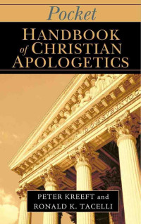 Peter Kreeft & Ronald K. Tacelli — Pocket Handbook of Christian Apologetics