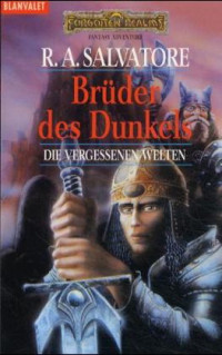 Salvatore, R. A. — Forgotten Realms - Vergessene Welten 09 - Brüder des Dunkels