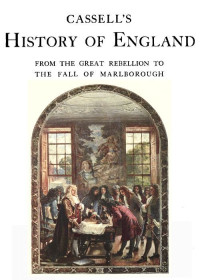 Anonymous [Anonymous] — Cassell's History of England, Vol. 3 (of 8) / From the Great Rebellion to the Fall of Marlborough.