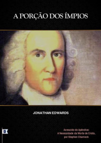 William Teixeira — A Porção dos Ímpios - Jonathan Edwards