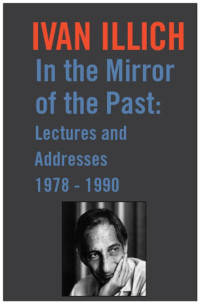 Ivan Illich — In the Mirror of the Past