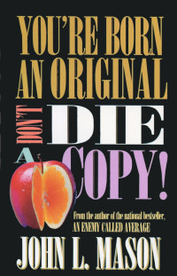 John L. Mason — You're Born an Original, Don't Die a Copy!
