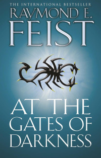 Raymond E. Feist [Feist, Raymond E.] — At the Gates of Darkness