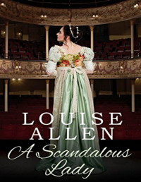 Louise Allen — A Scandalous Lady: A Regency Romance