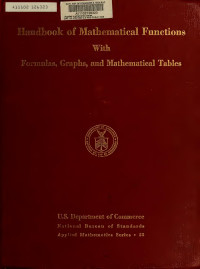 Abramowitz, Milton (editor); Stegun, Irena A. (editor) — Handbook of mathematical functions with formulas, graphs, and mathematical tables