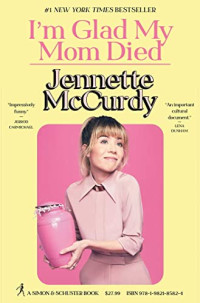 Jennette McCurdy — I'm Glad My Mom Died