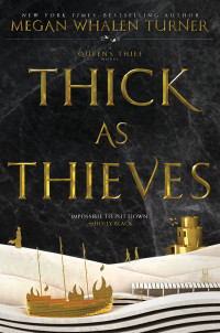 Megan Whalen Turner — Thick as Thieves (Queen's Thief)