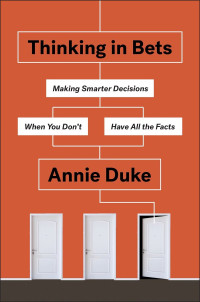 Annie Duke — Thinking in Bets