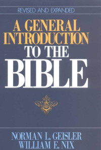 Norman L. Geisler, William E. Nix — A General Introduction to the Bible