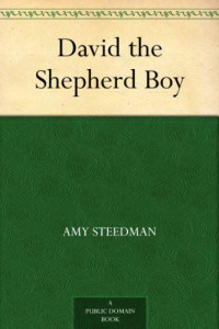 Amy Steedman [Steedman, Amy] — David the Shepherd Boy