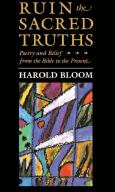 Harold Bloom — Ruin the Sacred Truths