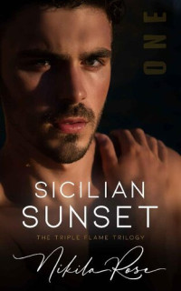 Nikila Rose — Sicilian Sunset: Book 1 The Triple Flame Trilogy (The Escape Series 2)