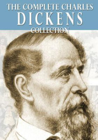 Charles Dickens — The Complete Charles Dickens Collection