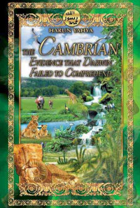 Yahya — The Cambrian Evidence That Darwin Failed to Comprehend (2007)
