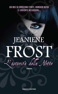 Jeaniene Frost [Frost, Jeaniene] — L'oscurità della notte