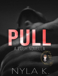 Nyla K — Pull (A Push Novella)