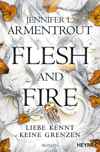 Jennifer L. Armentrout — Flesh and Fire – Liebe kennt keine Grenzen