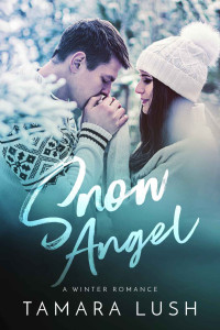 Lush, Tamara — Snow Angel · A Winter Romance